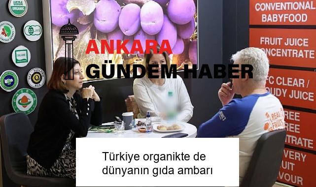 Türkiye organikte de dünyanın gıda ambarı