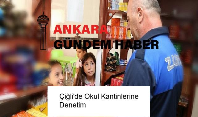 Çiğli’de Okul Kantinlerine Denetim
