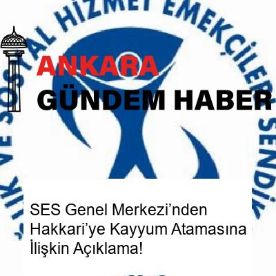 SES Genel Merkezi’nden Hakkari’ye Kayyum Atamasına İlişkin Açıklama!
