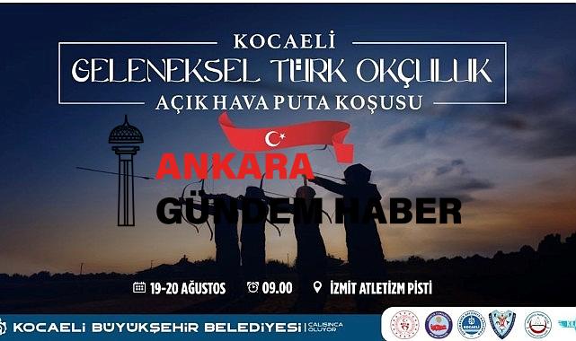 Kocaeli Geleneksel Türk Okçuluğu Açık Hava Puta Koşusu başlıyor