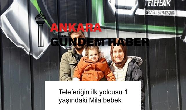 Teleferiğin ilk yolcusu 1 yaşındaki Mila bebek
