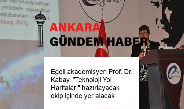 Egeli akademisyen Prof. Dr. Kabay, “Teknoloji Yol Haritaları” hazırlayacak ekip içinde yer alacak
