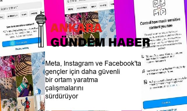 Meta, Instagram ve Facebook’ta gençler için daha güvenli bir ortam yaratma çalışmalarını sürdürüyor