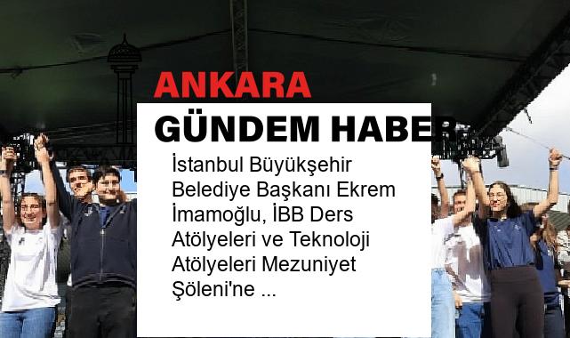 İstanbul Büyükşehir Belediye Başkanı Ekrem İmamoğlu, İBB Ders Atölyeleri ve Teknoloji Atölyeleri Mezuniyet Şöleni’ne katıldı