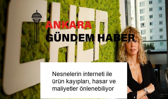 Nesnelerin interneti ile ürün kayıpları, hasar ve maliyetler önlenebiliyor