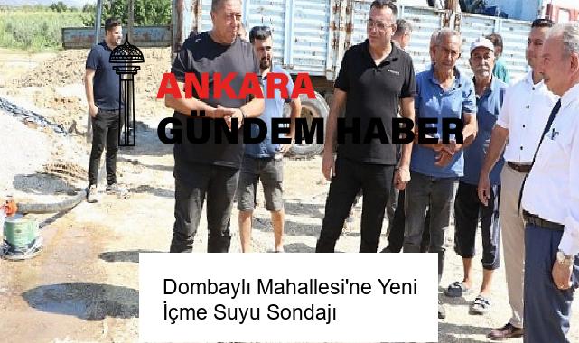 Dombaylı Mahallesi’ne Yeni İçme Suyu Sondajı