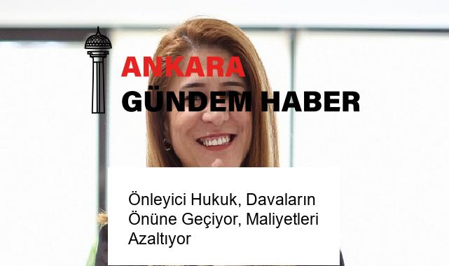 Önleyici Hukuk, Davaların Önüne Geçiyor, Maliyetleri Azaltıyor