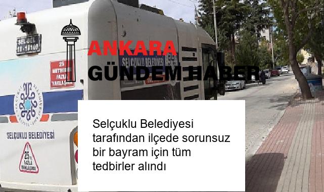 Selçuklu Belediyesi tarafından ilçede sorunsuz bir bayram için tüm tedbirler alındı