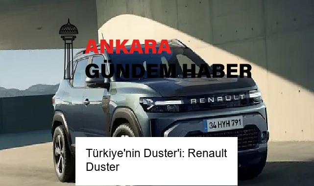 Türkiye’nin Duster’i: Renault Duster
