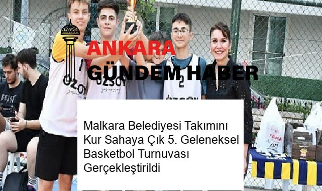 Malkara Belediyesi Takımını Kur Sahaya Çık 5. Geleneksel Basketbol Turnuvası Gerçekleştirildi