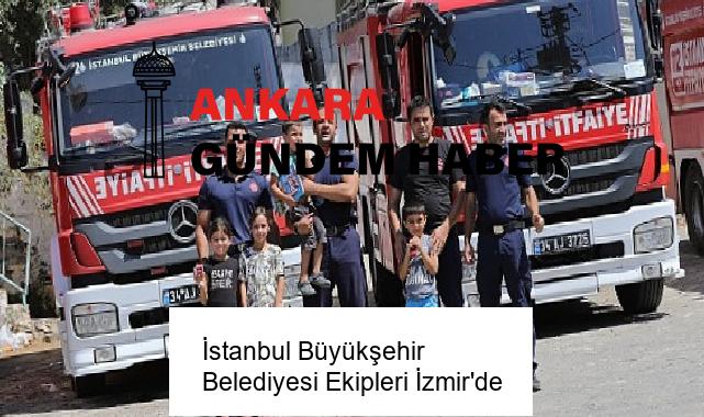 İstanbul Büyükşehir Belediyesi Ekipleri İzmir’de
