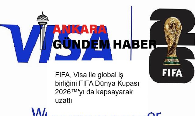 FIFA, Visa ile global iş birliğini FIFA Dünya Kupası 2026™’yı da kapsayarak uzattı