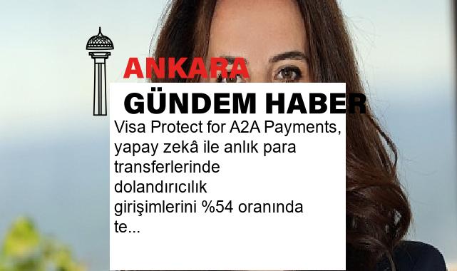 Visa Protect for A2A Payments, yapay zekâ ile anlık para transferlerinde dolandırıcılık girişimlerini %54 oranında tespit ediyor
