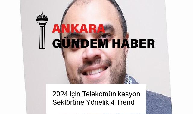 2024 için Telekomünikasyon Sektörüne Yönelik 4 Trend