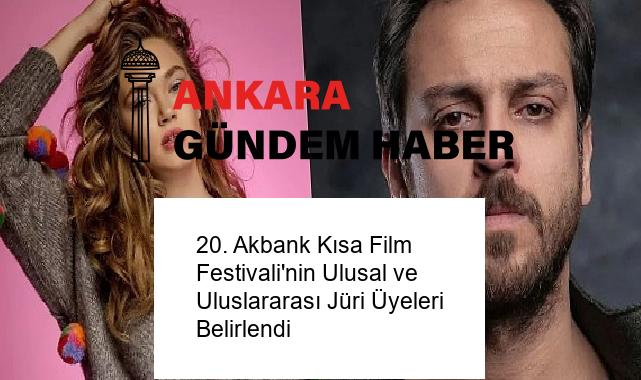 20. Akbank Kısa Film Festivali’nin Ulusal ve Uluslararası Jüri Üyeleri Belirlendi