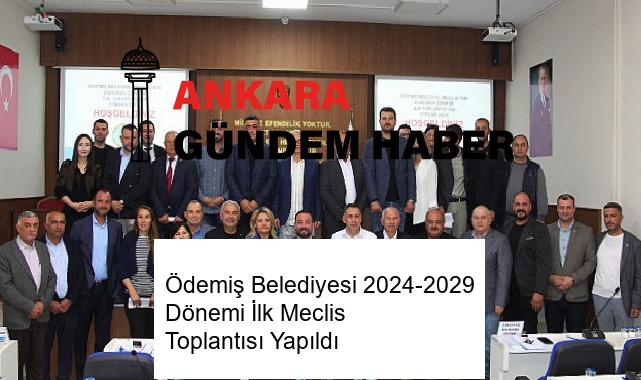 Ödemiş Belediyesi 2024-2029 Dönemi İlk Meclis Toplantısı Yapıldı
