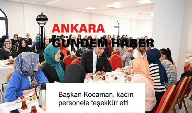 Başkan Kocaman, kadın personele teşekkür etti