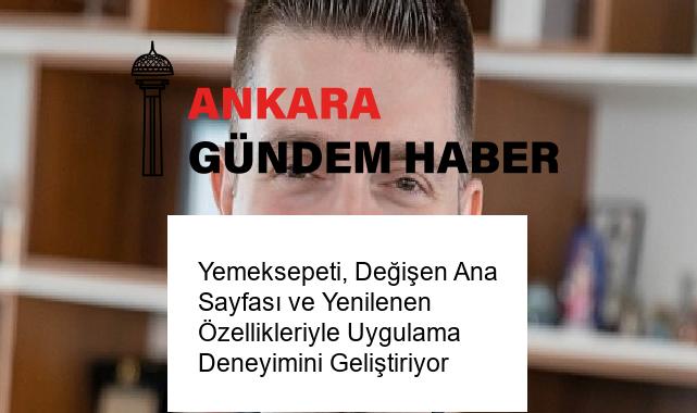 Yemeksepeti, Değişen Ana Sayfası ve Yenilenen Özellikleriyle Uygulama Deneyimini Geliştiriyor