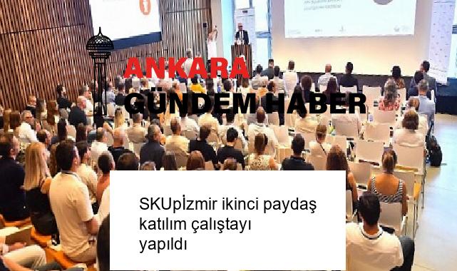 SKUpİzmir ikinci paydaş katılım çalıştayı yapıldı