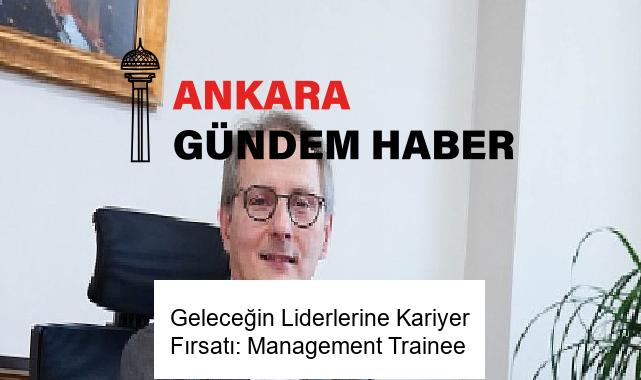 Geleceğin Liderlerine Kariyer Fırsatı: Management Trainee