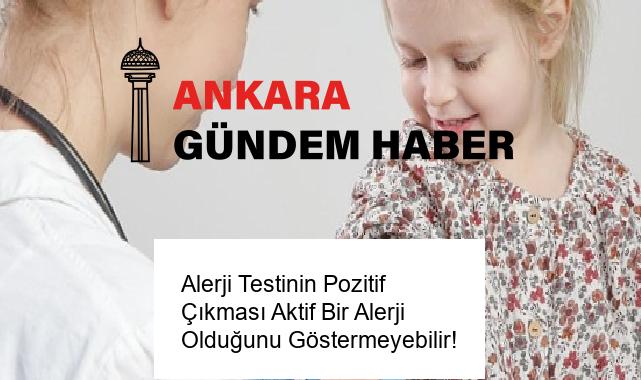 Alerji Testinin Pozitif Çıkması Aktif Bir Alerji Olduğunu Göstermeyebilir!