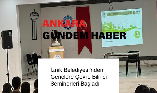 İznik Belediyesi’nden Gençlere Çevre Bilinci Seminerleri Başladı