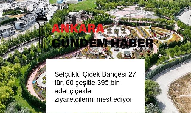 Selçuklu Çiçek Bahçesi 27 tür, 60 çeşitte 395 bin adet çiçekle ziyaretçilerini mest ediyor