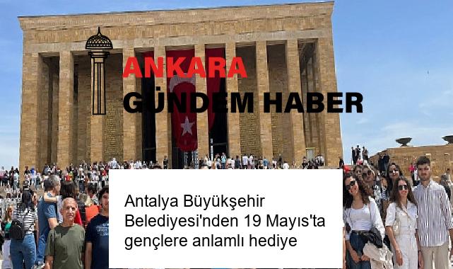 Antalya Büyükşehir Belediyesi’nden 19 Mayıs’ta gençlere anlamlı hediye