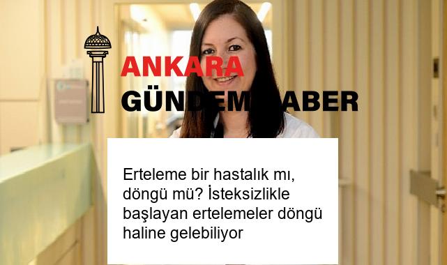 Erteleme bir hastalık mı, döngü mü? İsteksizlikle başlayan ertelemeler döngü haline gelebiliyor