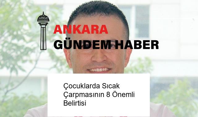 Çocuklarda Sıcak Çarpmasının 8 Önemli Belirtisi