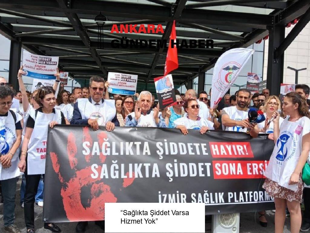 “Sağlıkta Şiddet Varsa Hizmet Yok” 