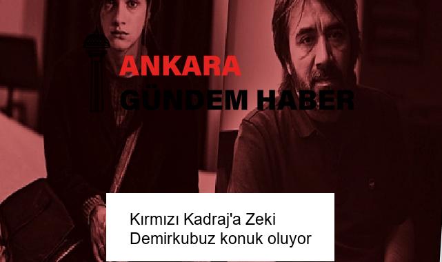 Kırmızı Kadraj’a Zeki Demirkubuz konuk oluyor
