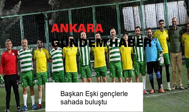 Başkan Eşki gençlerle sahada buluştu