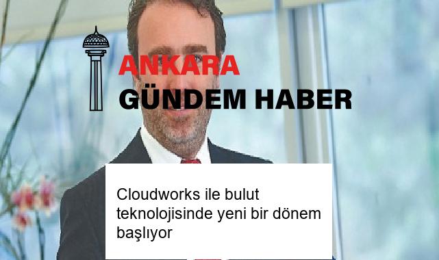 Cloudworks ile bulut teknolojisinde yeni bir dönem başlıyor