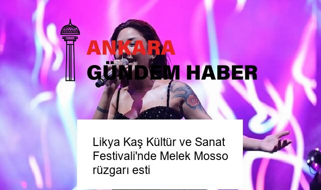 Likya Kaş Kültür ve Sanat Festivali’nde Melek Mosso rüzgarı esti