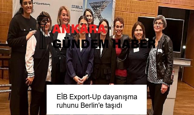 EİB Export-Up dayanışma ruhunu Berlin’e taşıdı
