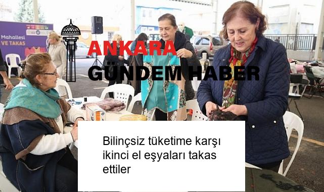 Bilinçsiz tüketime karşı ikinci el eşyaları takas ettiler