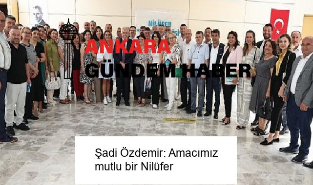 Şadi Özdemir: Amacımız mutlu bir Nilüfer