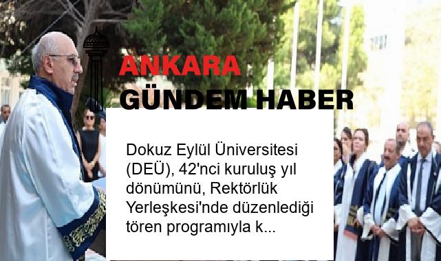Dokuz Eylül Üniversitesi (DEÜ), 42’nci kuruluş yıl dönümünü, Rektörlük Yerleşkesi’nde düzenlediği tören programıyla kutladı