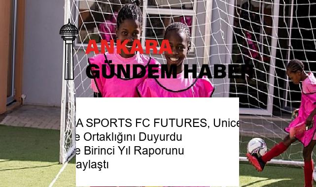 EA SPORTS FC FUTURES, Unicef İle Ortaklığını Duyurdu ve Birinci Yıl Raporunu Paylaştı