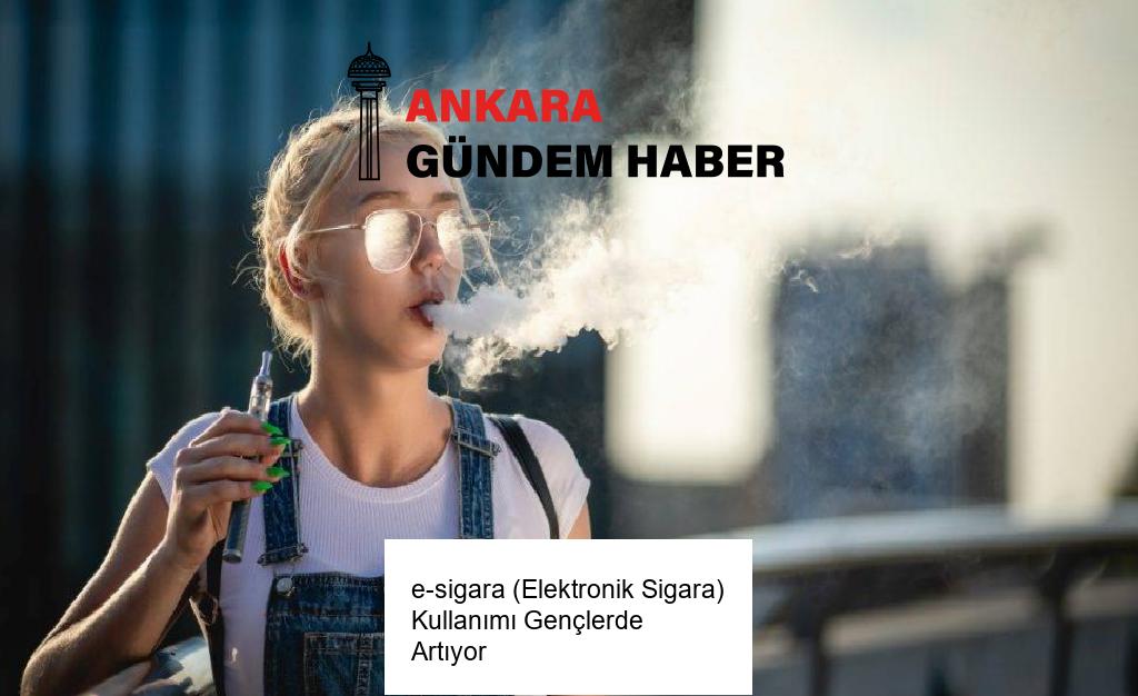 e-sigara (Elektronik Sigara) Kullanımı Gençlerde Artıyor