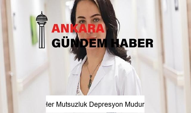Her Mutsuzluk Depresyon Mudur?