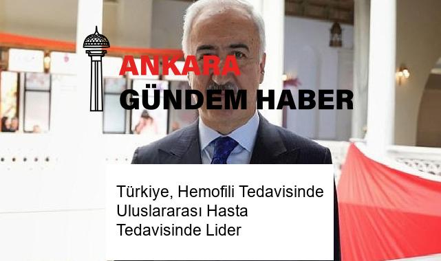Türkiye, Hemofili Tedavisinde Uluslararası Hasta Tedavisinde Lider