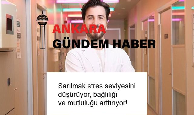 Sarılmak stres seviyesini düşürüyor, bağlılığı ve mutluluğu arttırıyor!