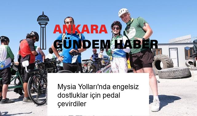 Mysia Yolları’nda engelsiz dostluklar için pedal çevirdiler