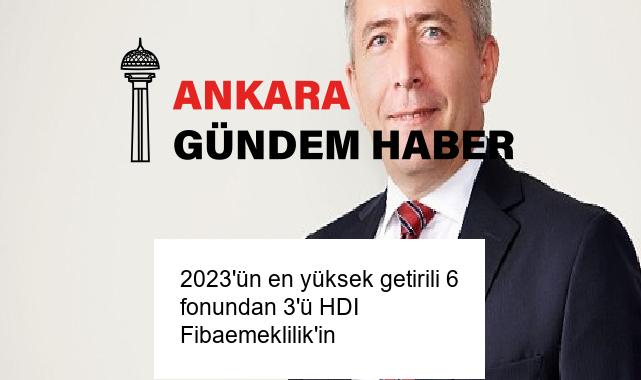 2023’ün en yüksek getirili 6 fonundan 3’ü HDI Fibaemeklilik’in