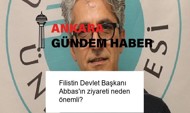 Filistin Devlet Başkanı Abbas’ın ziyareti neden önemli?
