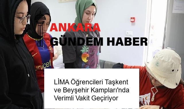 LİMA Öğrencileri Taşkent ve Beyşehir Kampları’nda Verimli Vakit Geçiriyor