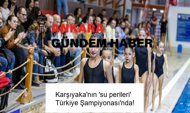 Karşıyaka’nın ‘su perileri’ Türkiye Şampiyonası’nda!