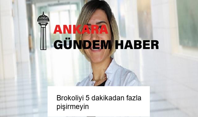 Brokoliyi 5 dakikadan fazla pişirmeyin